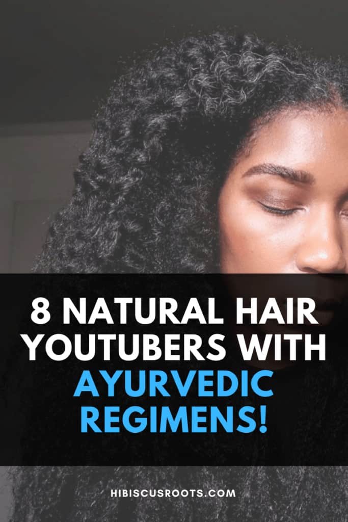 Natural Hair Youtubers with Ayurvedic Hair Care Regiment