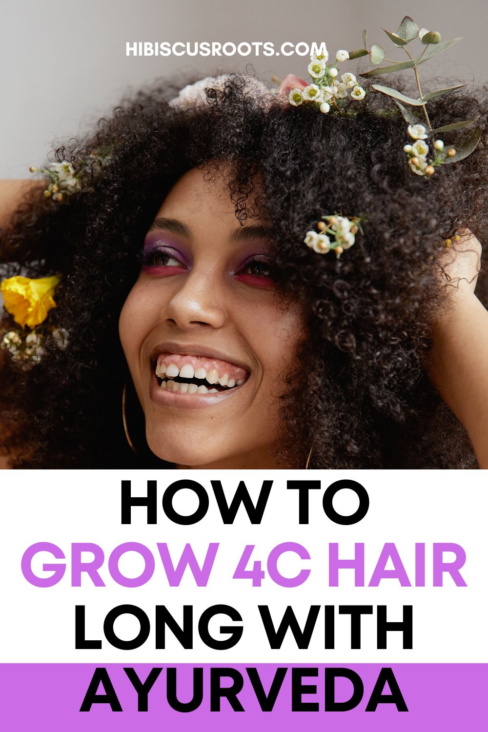 Ultimate Guide to Ayurvedic 4C Hair Growth in 2024