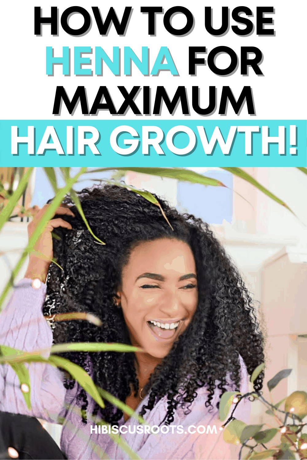 The Curly Girl\'s Guide to Henna for Hair Growth!