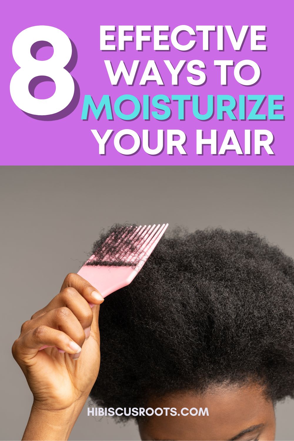 8 Effective Ways to Moisturize Your Hair & KEEP it Moisturized!