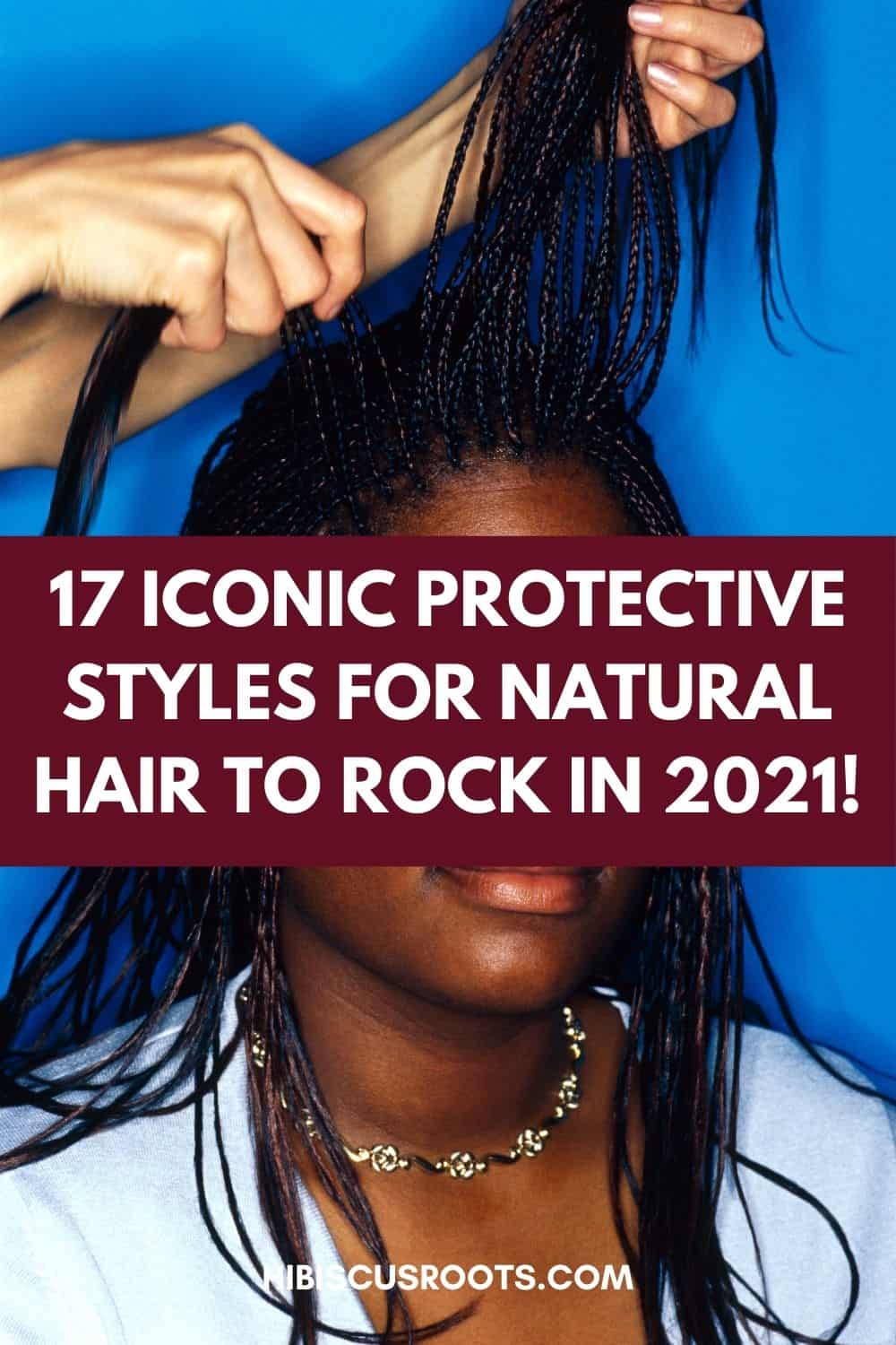 17 Iconic Protective Styles for Natural Hair in 2024!