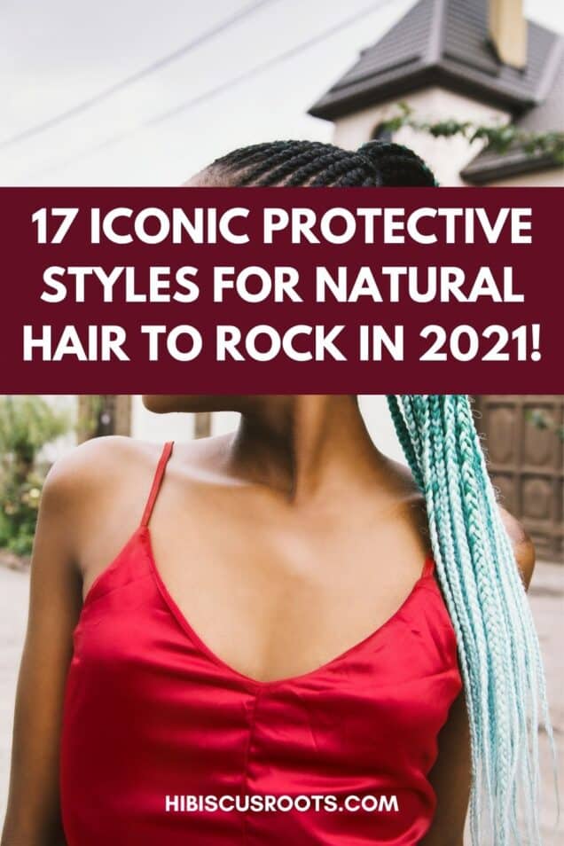 17 Iconic Protective Styles For Natural Hair In 2024 Hibiscus Roots   Protective Braids 636x954 