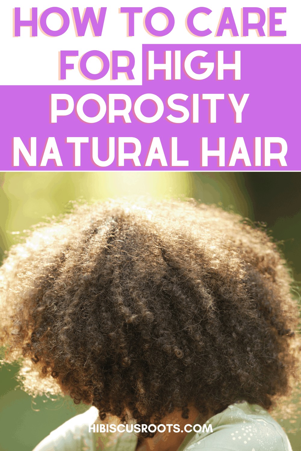 The Complete Guide: High Porosity 4C Hair