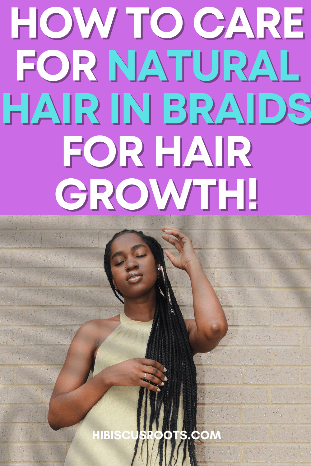 13 Best Ways to Care for Natural Hair Before, During, & After Braids!