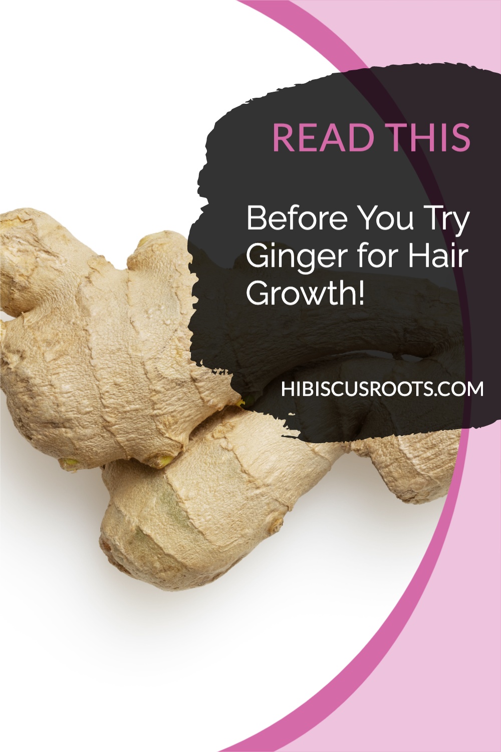 READ THIS Before You Try Ginger for Natural Hair Growth!