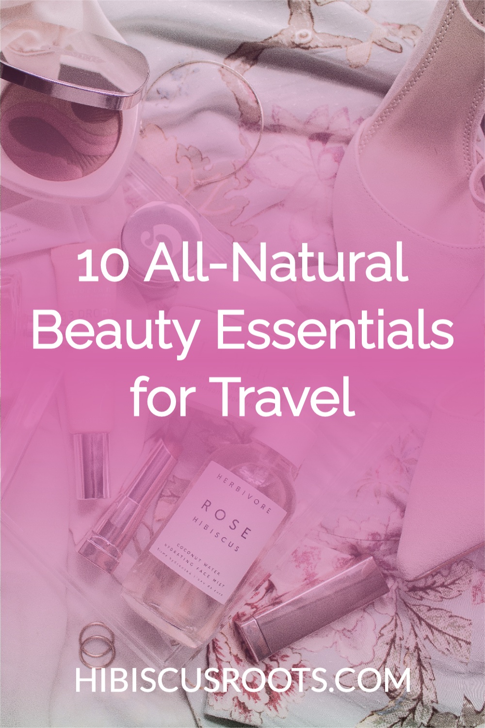 10 All-Natural Beauty Essentials for Travel